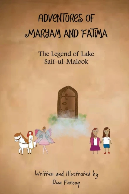 The Legend Of Lake Saif-Ul-Malook (The Adventures Of Maryam & Fatima)