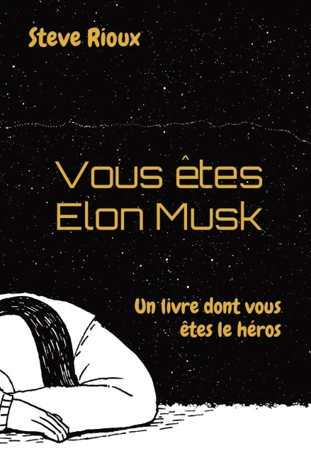 Vous ?tes Elon Musk: Un Livre Dont Vous ?tes Le H?ros (French Edition)