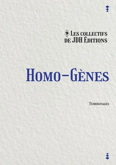 Homo-G?nes: T?moignages In?dits De La Communaut? Lgbt (French Edition)