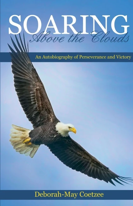 Soaring Above The Clouds: An Autobiography Of Perseverance And Victory