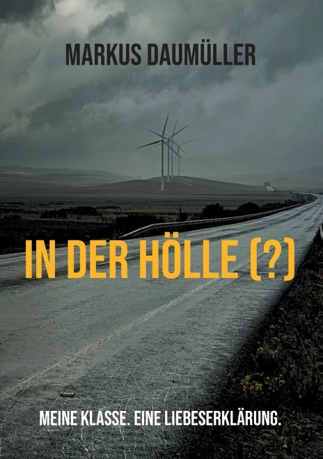 In Der H÷Lle (?): Meine Klasse. Eine Liebeserkl?rung. (German Edition)