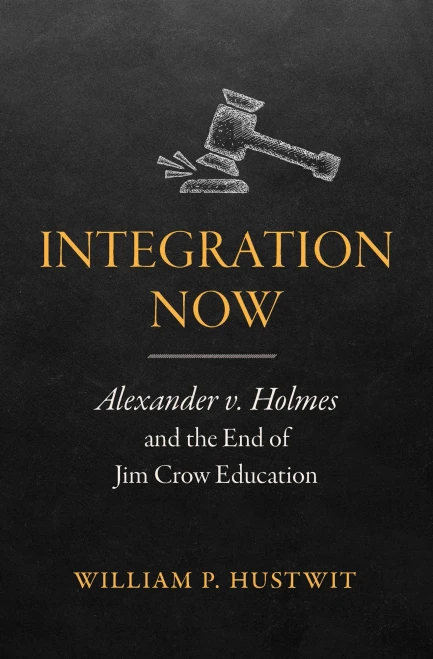 Integration Now: Alexander V. Holmes And The End Of Jim Crow Education