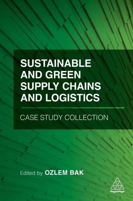 Sustainable And Green Supply Chains And Logistics Case Study Collection