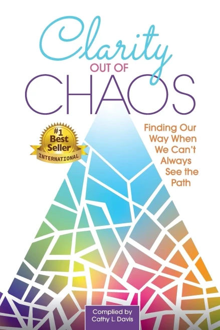 Clarity Out Of Chaos: Finding Our Way When We Canæt Always See The Path