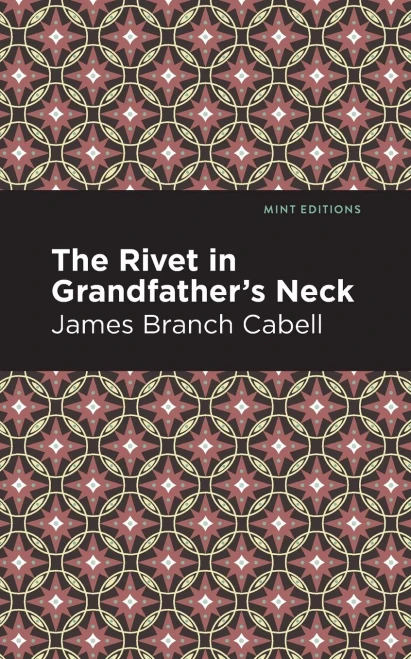 The Rivet In Grandfather'S Neck: A Comedy Of Limitations (Mint Editions)