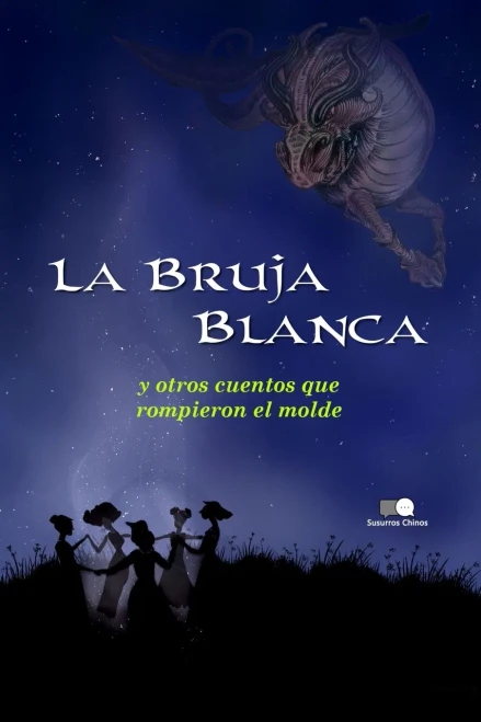 La Bruja Blanca Y Otros Cuentos Que Rompieron El Molde (Spanish Edition)