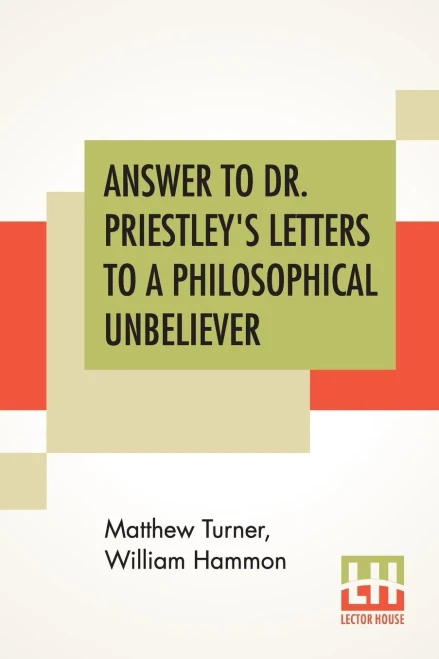 Answer To Dr. Priestley'S Letters To A Philosophical Unbeliever: Part I.