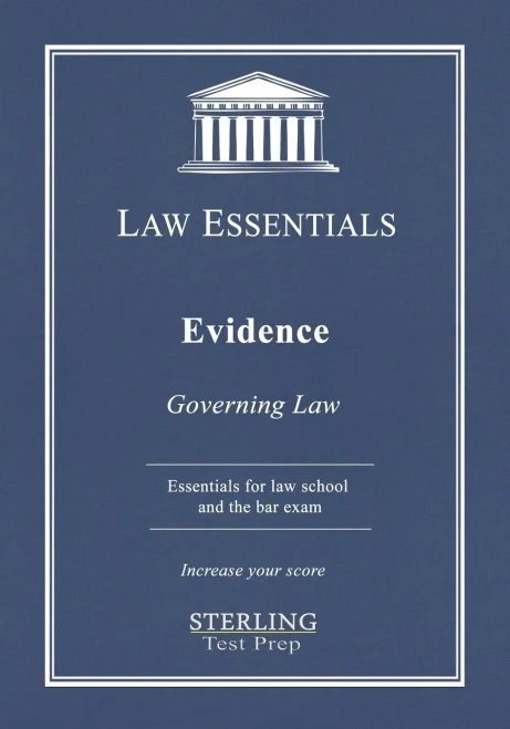 Evidence, Law Essentials: Governing Law For Law School And Bar Exam Prep