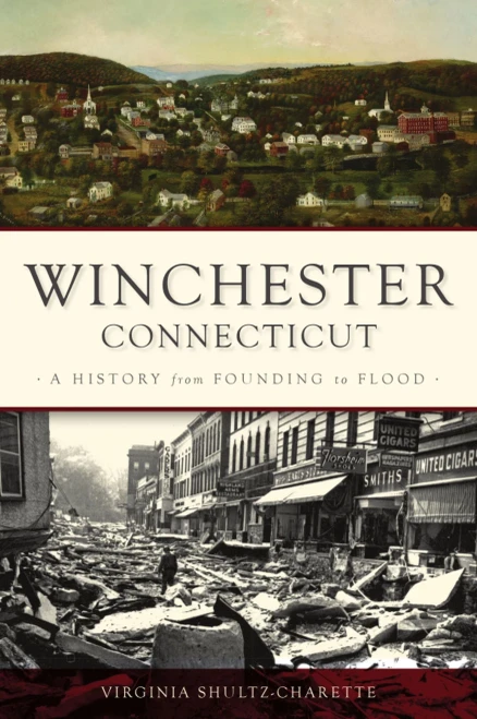 Winchester, Connecticut: A History From Founding To Flood (Brief History)
