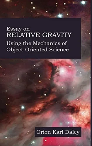 Essay On Relative Gravity: Using The Mechanics Of Object-Oriented Science