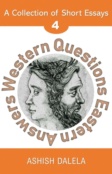 Western Questions Eastern Answers: A Collection Of Short Essays - Volume 4