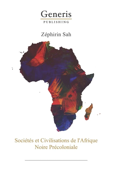 Societes Et Civilisations De L Afrique Noire Precoloniale (French Edition)