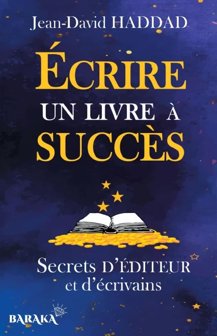 Ecrire Un Livre ? Succ?s: Secrets D'?diteur Et D'?crivains (French Edition)