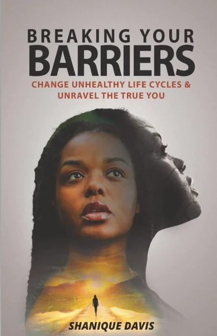 Breaking Your Barriers: Change Unhealthy Life Cycles & Unravel The True You