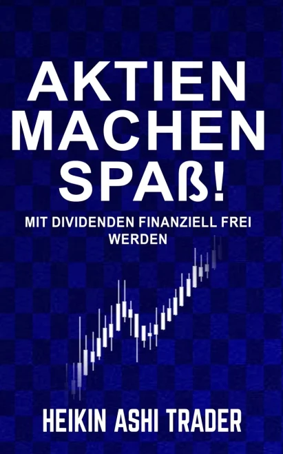 Aktien Machen Spaß!: Mit Dividenden Finanziell Frei Werden (German Edition)