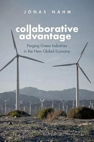 Collaborative Advantage: Forging Green Industries In The New Global Economy