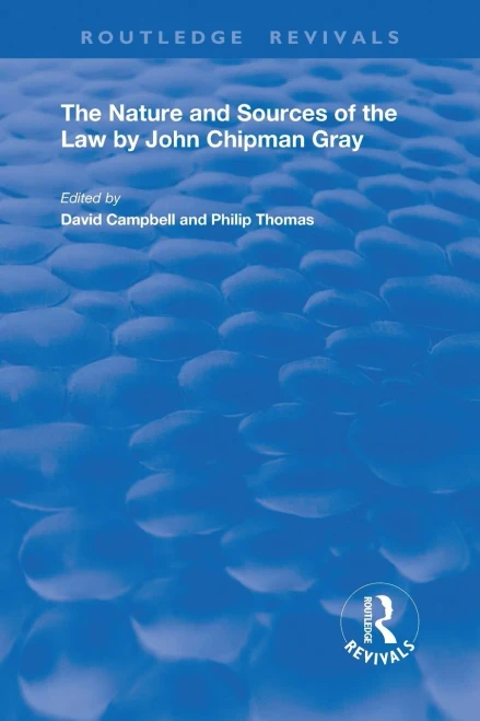 The Nature And Sources Of The Law By John Chipman Gray (Routledge Revivals)
