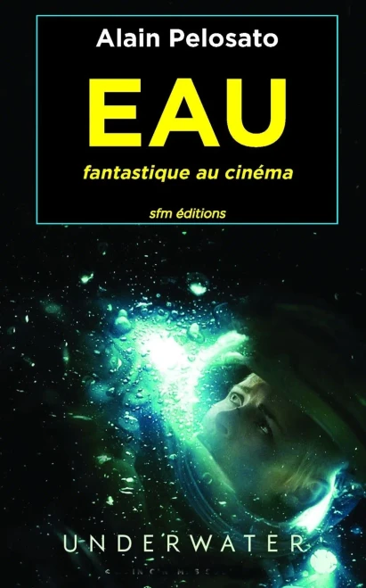 Eau Fantastique Au Cin?ma (Taxinomie Du Cinema Fantastique) (French Edition)