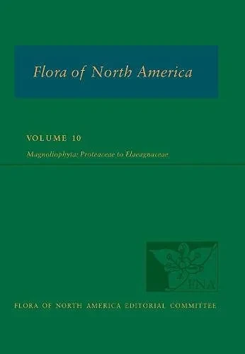 Flora Of North America: Volume 10, Magnoliophyta: Proteaceae To Elaeagnaceae