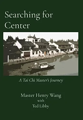 Searching For Center: A Tai Chi Master'S Journey - Hardcover