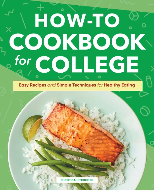 How-To Cookbook For College: Easy Recipes And Simple Techniques For Healthy Eating - Hardcover