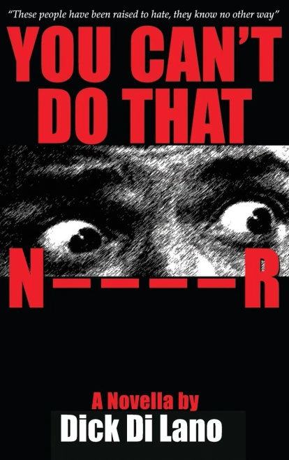 You Can'T Do That N____R: A Novella By Dick Di Lano - Hardcover