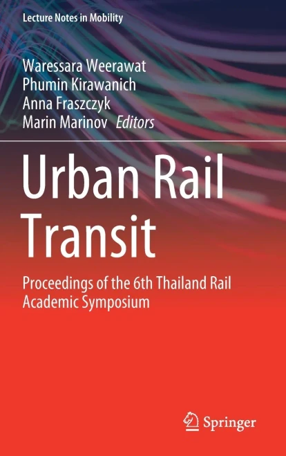 Urban Rail Transit: Proceedings Of The 6Th Thailand Rail Academic Symposium (Lecture Notes In Mobility) - Hardcover