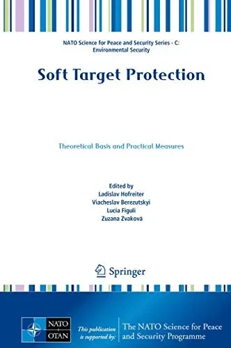 Soft Target Protection: Theoretical Basis And Practical Measures (Nato Science For Peace And Security Series C: Environmental Security) - Hardcover