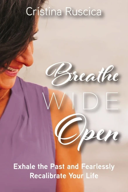 Breathe Wide Open: Exhale The Past And Fearlessly Recalibrate Your Life - Paperback