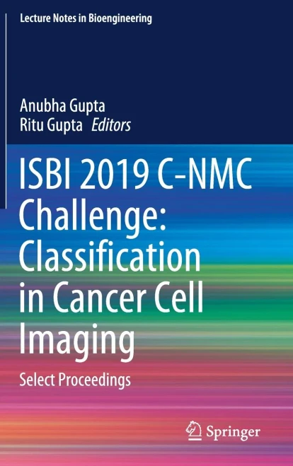 Isbi 2019 C-Nmc Challenge: Classification In Cancer Cell Imaging: Select Proceedings (Lecture Notes In Bioengineering) - Hardcover
