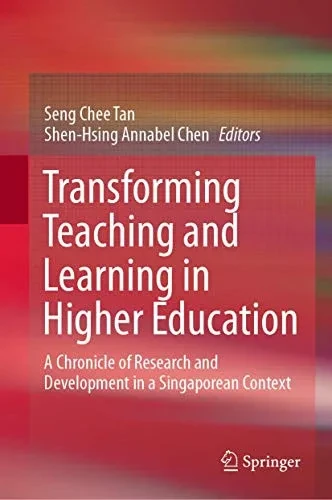 Transforming Teaching And Learning In Higher Education: A Chronicle Of Research And Development In A Singaporean Context - Hardcover