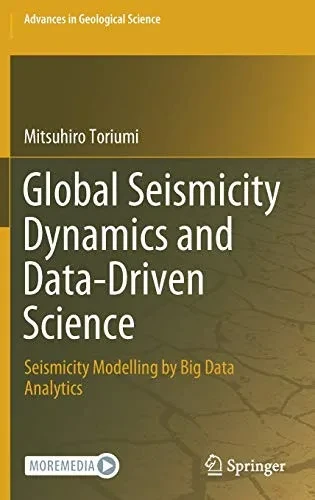 Global Seismicity Dynamics And Data-Driven Science: Seismicity Modelling By Big Data Analytics (Advances In Geological Science) - Hardcover