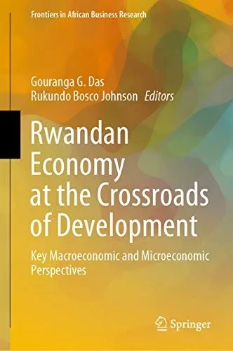 Rwandan Economy At The Crossroads Of Development: Key Macroeconomic And Microeconomic Perspectives (Frontiers In African Business Research) - Hardcover