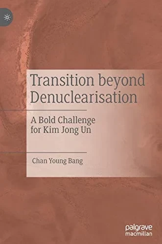 Transition Beyond Denuclearisation: A Bold Challenge For Kim Jong Un - Hardcover