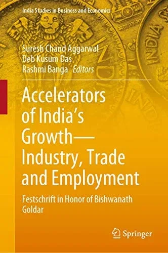 Accelerators Of India'S Growth?Industry, Trade And Employment: Festschrift In Honor Of Bishwanath Goldar (India Studies In Business And Economics) - Hardcover