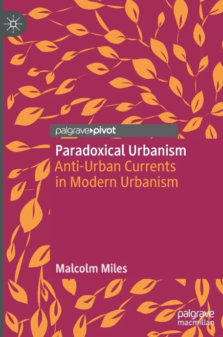 Paradoxical Urbanism: Anti-Urban Currents In Modern Urbanism - Hardcover
