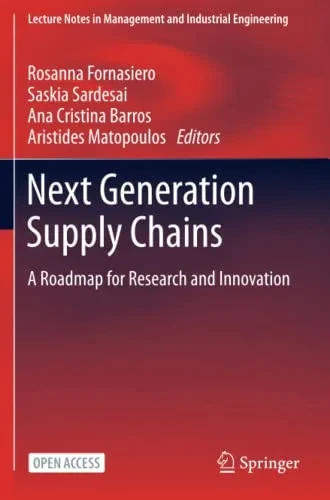 Next Generation Supply Chains: A Roadmap For Research And Innovation (Lecture Notes In Management And Industrial Engineering) - Paperback