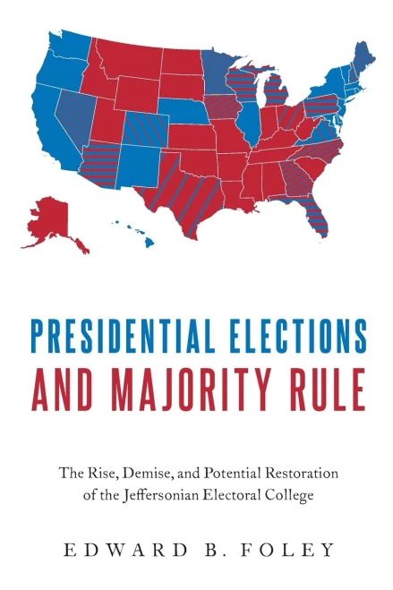 Presidential Elections And Majority Rule: The Rise, Demise, And Potential Restoration Of The Jeffersonian Electoral College - Paperback