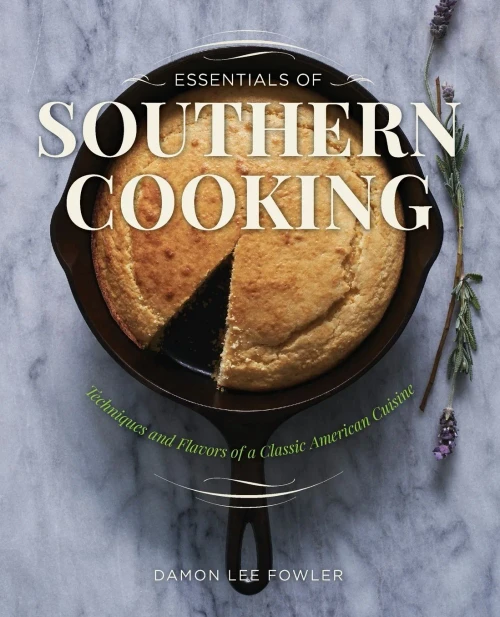 Essentials of Southern Cooking: Techniques And Flavors Of A Classic American Cuisine