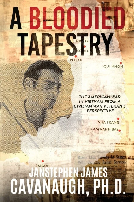 A Bloodied Tapestry: The American War In Vietnam From A Civilian War Veteran's Perspective