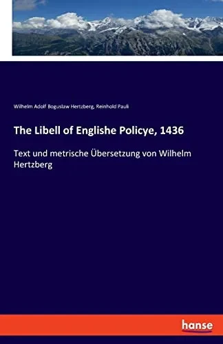 The Libell of Englishe Policye, 1436: Text und metrische Übersetzung von Wilhelm Hertzberg