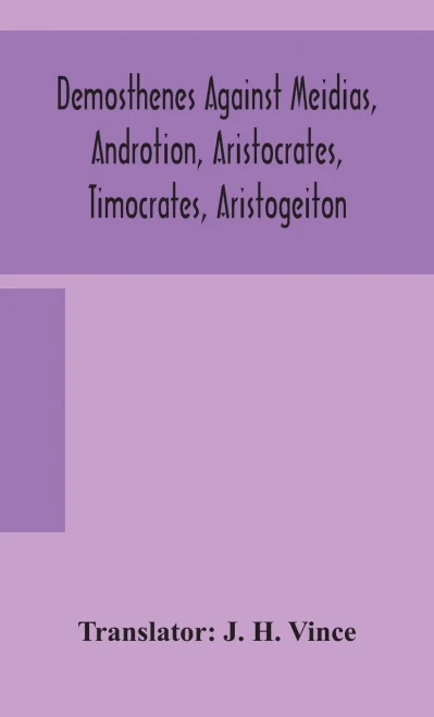 Demosthenes against Meidias, Androtion, Aristocrates, Timocrates, Aristogeiton - Hardcover