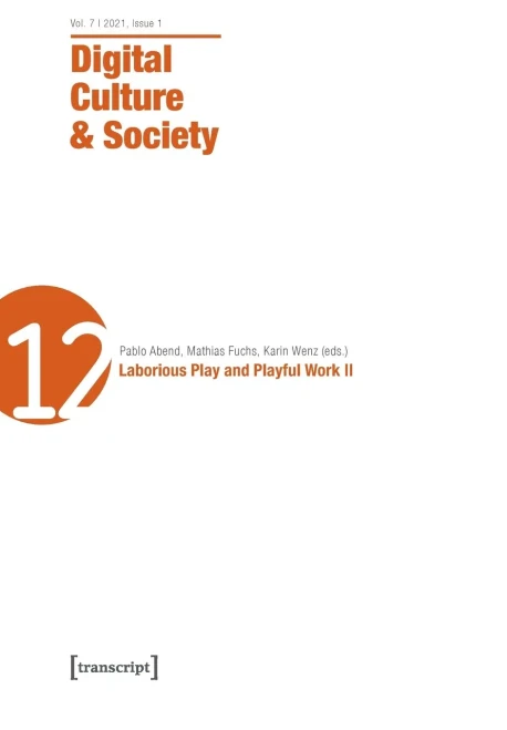 Digital Culture & Society (Dcs): Vol. 7, Issue 1/2021 - Laborious Play and Playful Work II