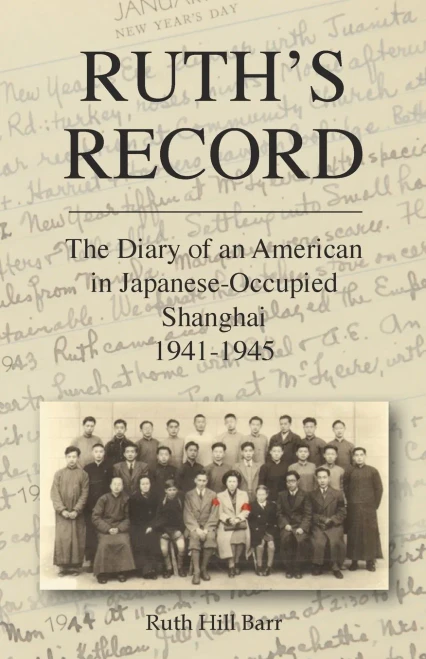 Ruth's Record: The Diary of an American in Japanese-Occupied Shanghai 1941-45 (China History)