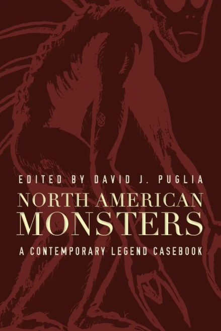 North American Monsters: A Contemporary Legend Casebook (Contemporary Legend Casebook Series)