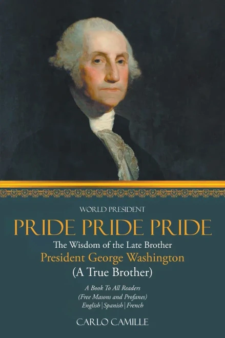 Pride Pride Pride: The Wisdom of the Late Brother President George Washington (A True Brother)