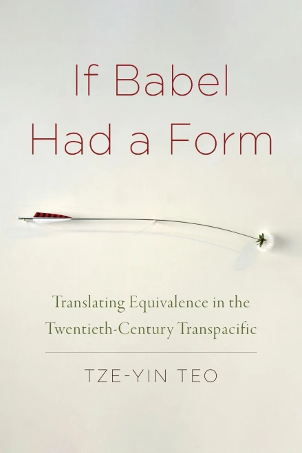 If Babel Had a Form: Translating Equivalence in the Twentieth-Century Transpacific - Hardcover