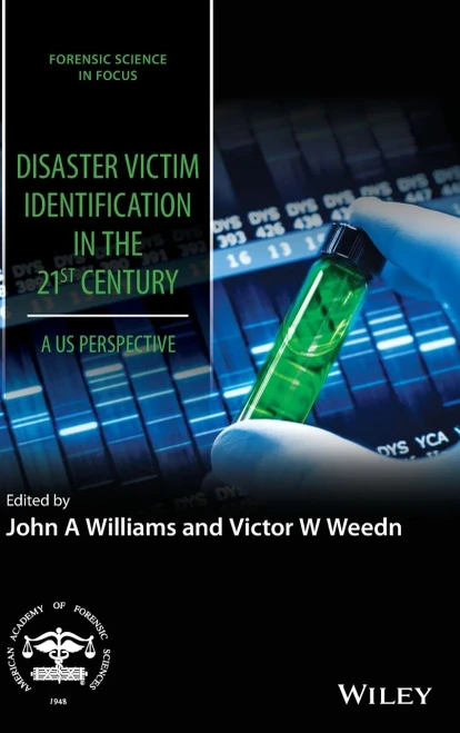 Disaster Victim Identification in the 21st Century: A US Perspective (Forensic Science in Focus)