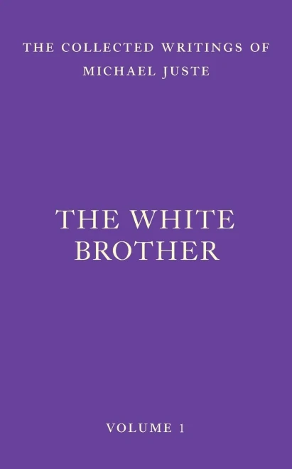 The White Brother: An Occult Autobiography (The Collected Writings of Michael Juste) - Paperback