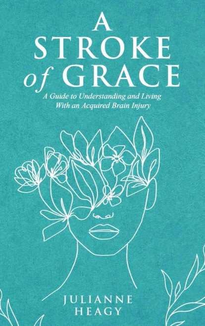 A Stroke of Grace: A Guide to Understanding and Living With an Acquired Brain Injury - Hardcover